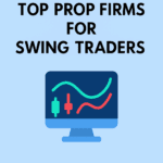 Top 10 Prop Firms for Swing Traders 2025