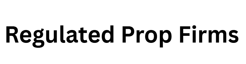 Regulated Prop Firms