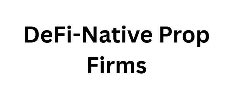 DeFi-Native Prop Firms
