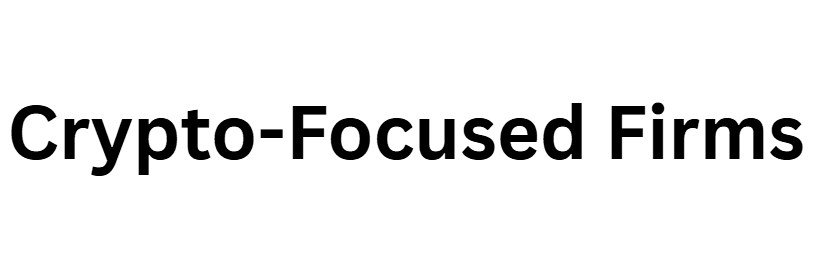 Crypto-Focused Firms