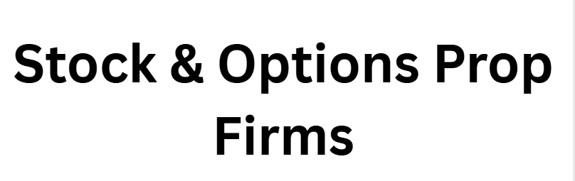 Stock & Options Prop Firms
