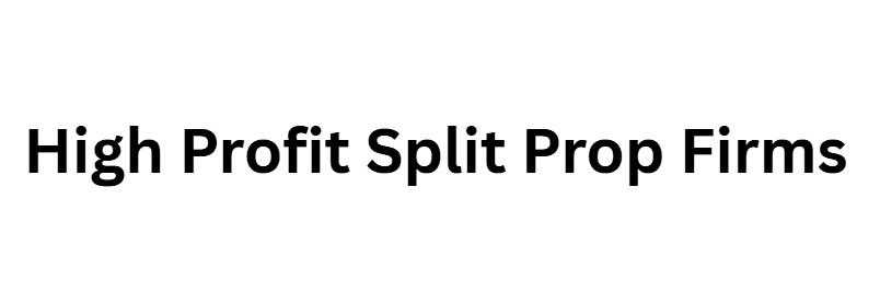 High Profit Split Prop Firms