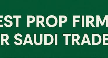 10 Best Prop Firms for Saudi Traders In 2026