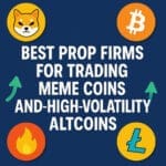 10 Best Prop Firms for Trading Meme Coins and High-Volatility Altcoins