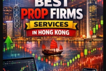 10 Best Prop Firms Services In Hong Kong