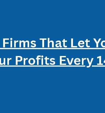 10 Prop Firms That Let You Cash Out Your Profits Every 14 Days