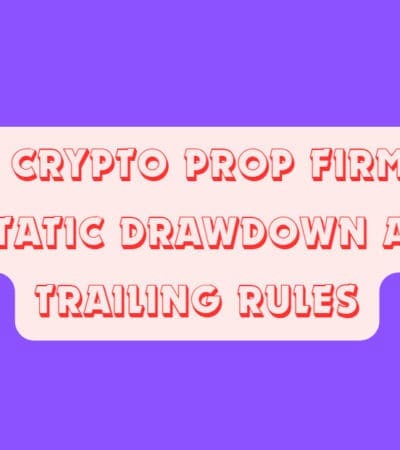 10 Best Crypto Prop Firms with Pure Static Drawdown and No Trailing Rules