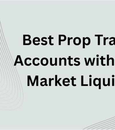 10 Best Prop Trading Accounts with Deep Market Liquidity