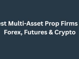 10 Best Multi-Asset Prop Firms for Forex, Futures & Crypto