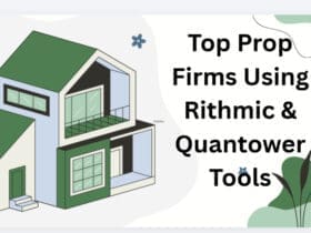 10 Top Prop Firms Using Rithmic & Quantower Tools