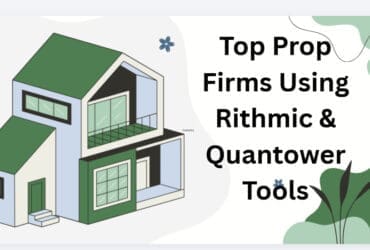 10 Top Prop Firms Using Rithmic & Quantower Tools