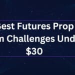 10 Best Futures Prop Firm Challenges Under $30 in 2026