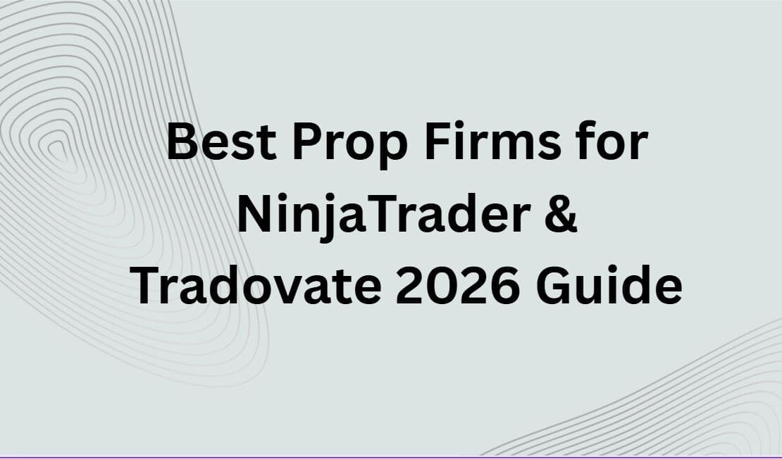 10 Best Prop Firms for NinjaTrader & Tradovate 2026 Guide