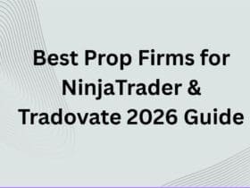 10 Best Prop Firms for NinjaTrader & Tradovate 2026 Guide