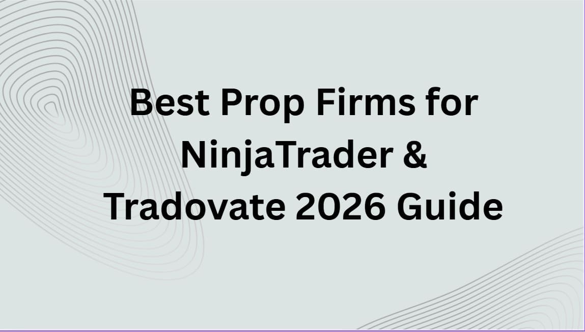 10 Best Prop Firms for NinjaTrader & Tradovate 2026 Guide
