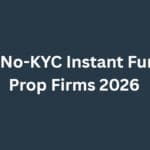 10 Best No-KYC Instant Funding Prop Firms 2026