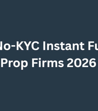 10 Best No-KYC Instant Funding Prop Firms 2026