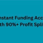 10 Best Instant Funding Accounts with 90%+ Profit Splits