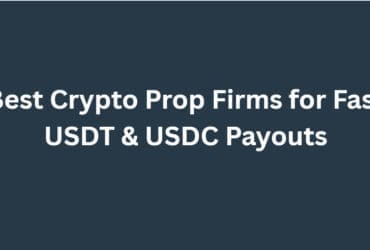 10 Best Crypto Prop Firms for Fast USDT & USDC Payouts