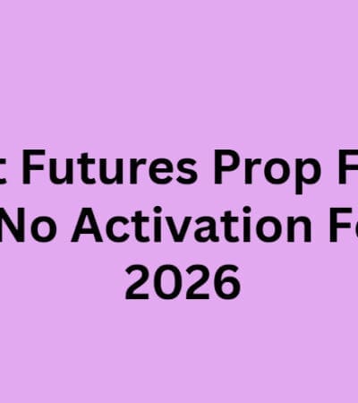 10 Best Futures Prop Firms with No Activation Fees in 2026