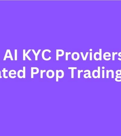 10 Best AI KYC Providers For Regulated Prop Trading Firms