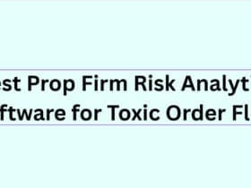 10 Best Prop Firm Risk Analytics Software for Toxic Order Flow